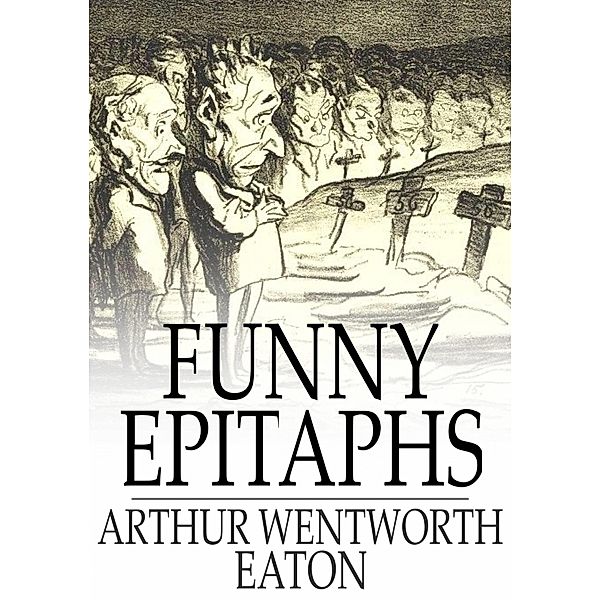 Funny Epitaphs, Arthur Wentworth Eaton