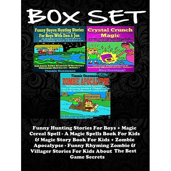 Funny Hunting Stories For Boys+Magic Cereal Spell-A Magic Spells Book For Kids&Magic Story Book For Kids+Zombie Apocalypse -Funny Rhyming Zombie & Villager Stories For Kids About The Best Game Secrets, Timmie Guzzmann