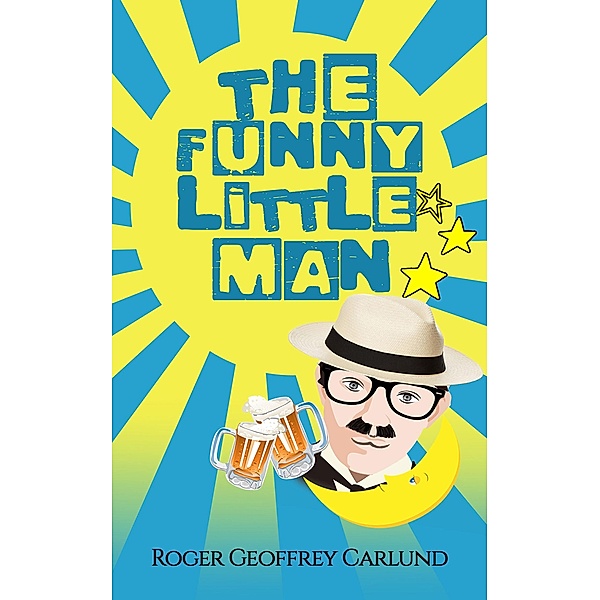 Funny Little Man / Austin Macauley Publishers Ltd, Roger Geoffrey Carlund