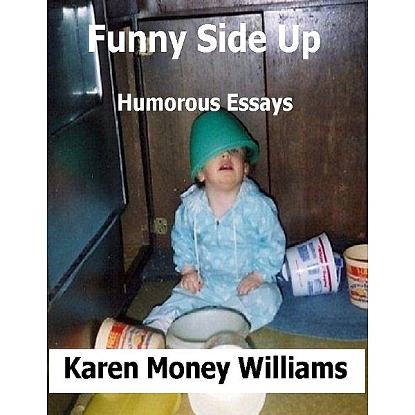 Funny Side Up: Humorous Essays, Karen Money Williams