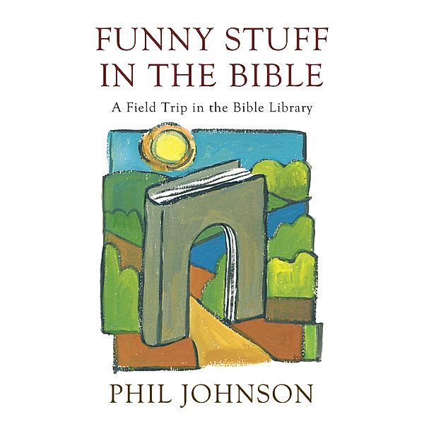 Funny Stuff in the Bible, Phillip D. Johnson