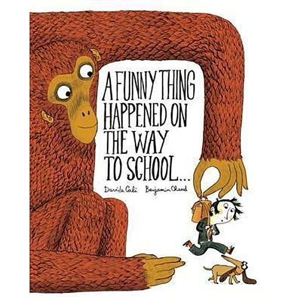 Funny Thing Happened on the Way to School... / Chronicle Books LLC, Davide Cali