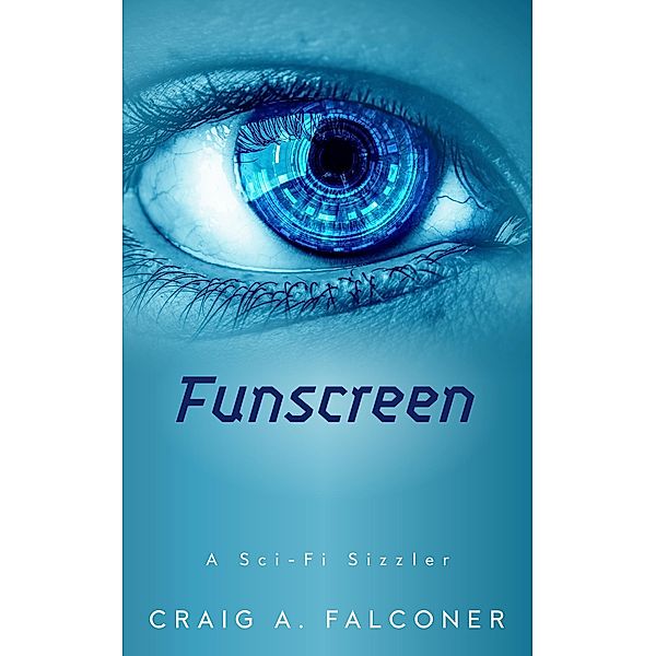Funscreen (Sci-Fi Sizzlers, #13) / Sci-Fi Sizzlers, Craig A. Falconer