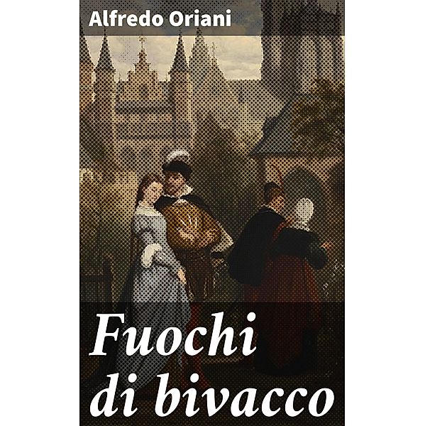Fuochi di bivacco, Alfredo Oriani