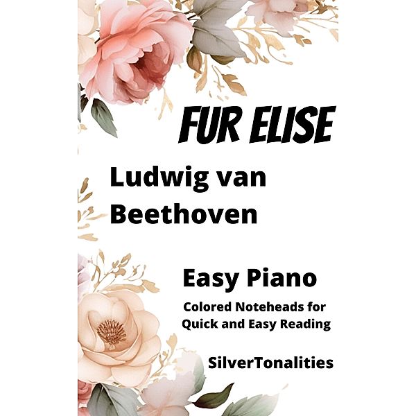 Fur Elise Easy Piano Sheet Music with Colored Notation, Ludwig van Beethoven, Silvertonalities