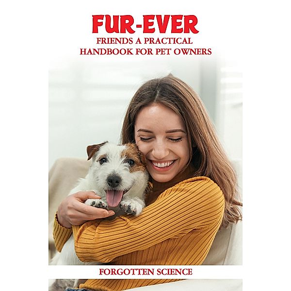 Fur-ever Friends: A Practical Handbook for Pet Owners, Forgotten Science