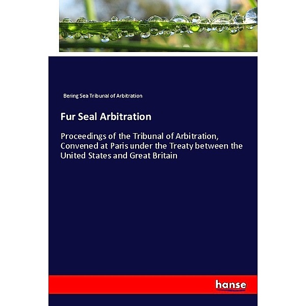 Fur Seal Arbitration, Bering Sea Tribunal of Arbitration
