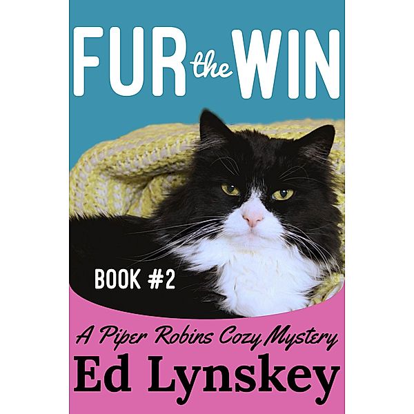 Fur the Win (Piper Robins Cozy Mystery Series, #2) / Piper Robins Cozy Mystery Series, Ed Lynskey