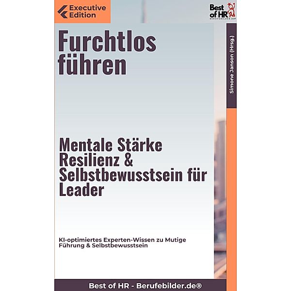 Furchtlos führen - Mentale Stärke, Resilienz & Selbstbewusstsein für Leader, Simone Janson