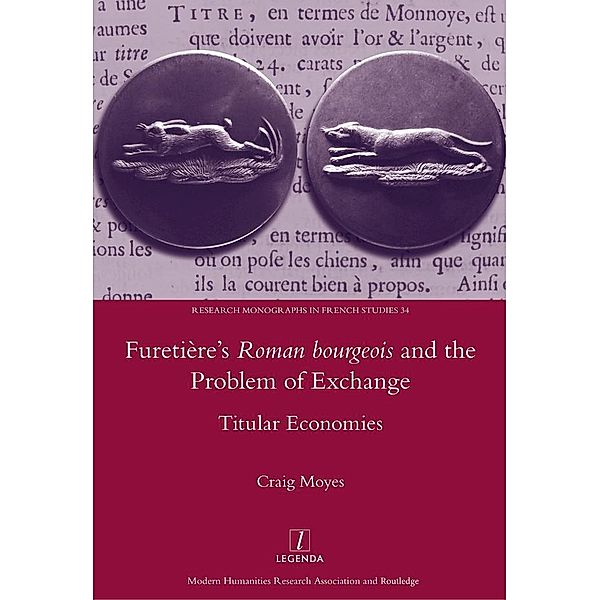 Furetiere's Roman Bourgeois and the Problem of Exchange: Titular Economies, Craig Moyes