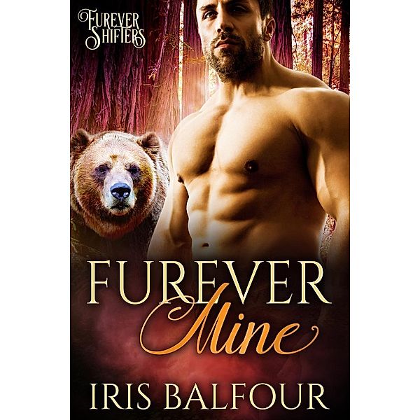 Furever Mine (Furever Shifters, #1), Iris Balfour