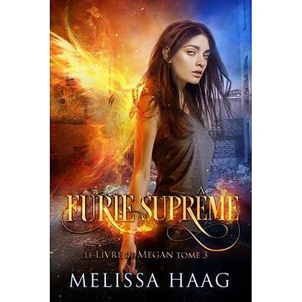 Furie Suprême / Le Livre de Megan Bd.3, Melissa Haag