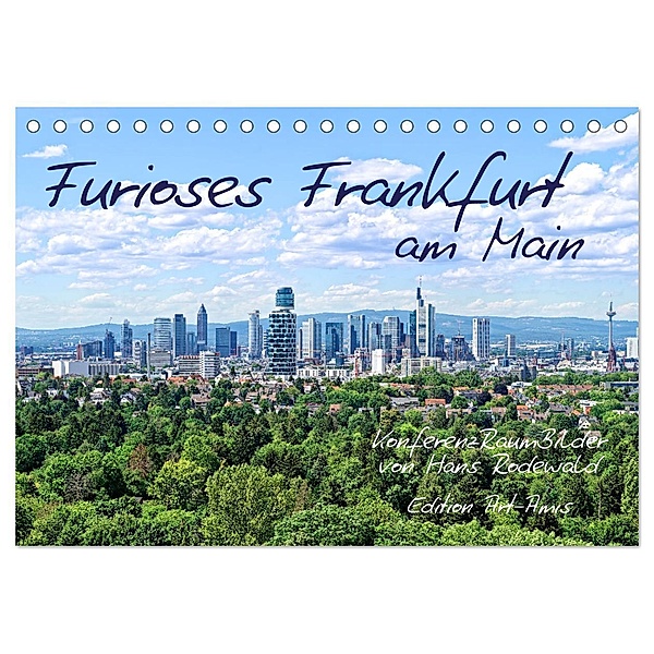 Furioses Frankfurt am Main (Tischkalender 2024 DIN A5 quer), CALVENDO Monatskalender, Hans Rodewald CreativK Deutschland