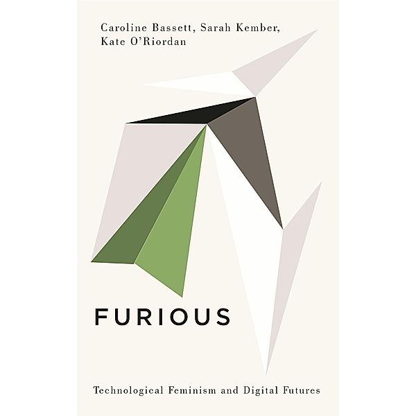 Furious / Digital Barricades, Caroline Bassett, Sarah Kember, Kate O'Riordan