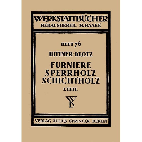 Furniere - Sperrholz Schichtholz / Werkstattbücher Bd.76, Joachim Bittner, Ludwig Klotz