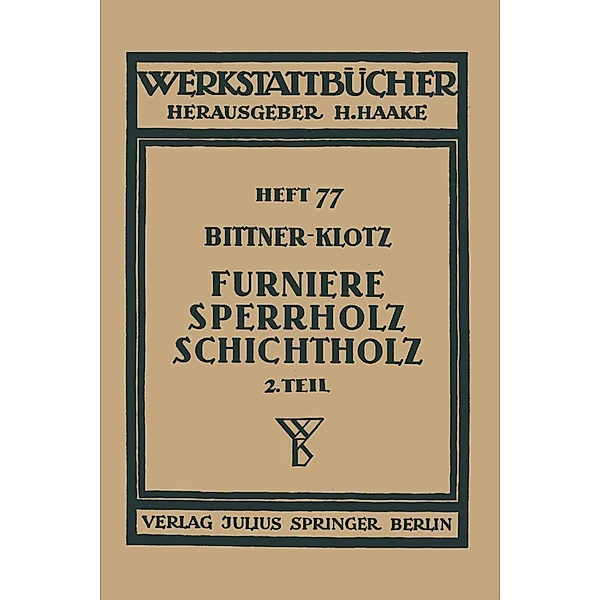 Furniere - Sperrholz Schichtholz / Werkstattbücher Bd.77, Joachim Bittner, Ludwig Klotz