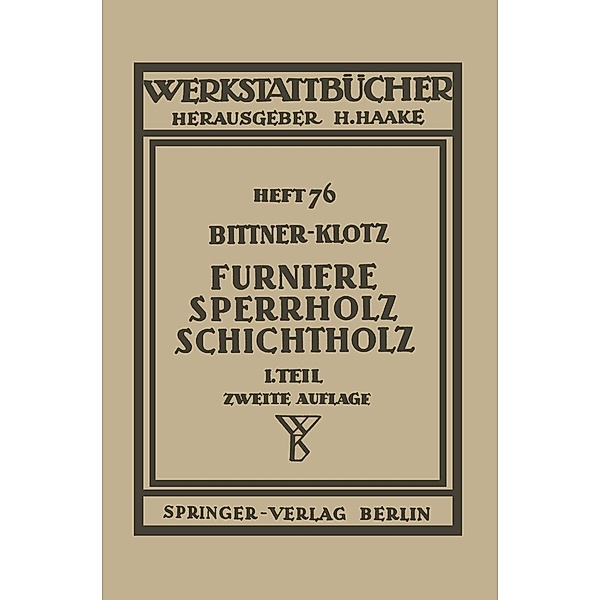 Furniere - Sperrholz Schichtholz / Werkstattbücher Bd.76, J. Bittner, L. Klotz