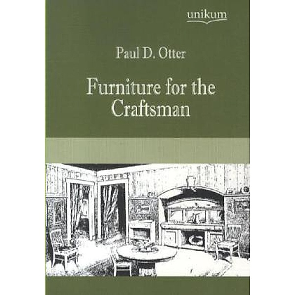 Furniture for the Craftsman, Paul D. Otter