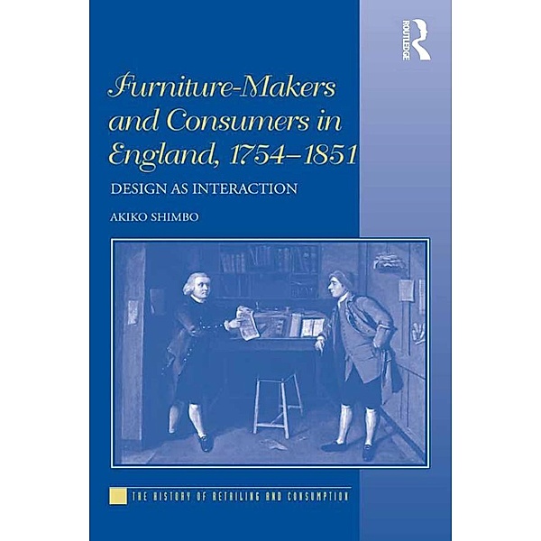 Furniture-Makers and Consumers in England, 1754-1851, Akiko Shimbo