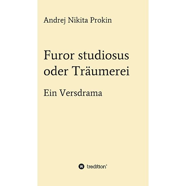 Furor studiosus oder Träumerei, Andrej Nikita Prokin