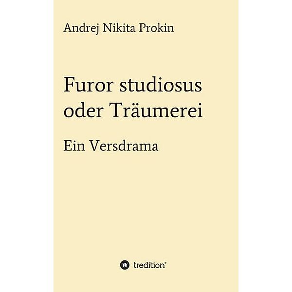 Furor studiosus oder Träumerei, Andrej Nikita Prokin