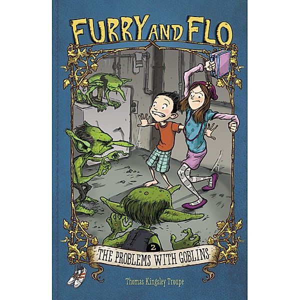 Furry and Flo: Furry and Flo: The Problems with Goblins, Thomas Kingsley Troupe