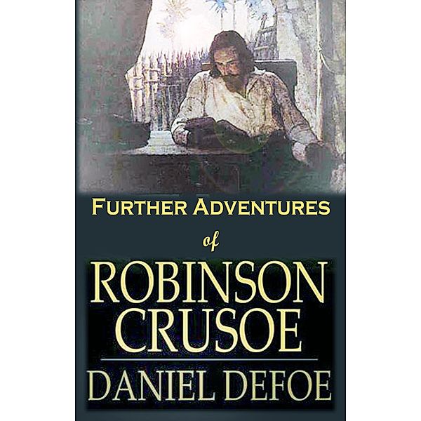 Further Adventures of Robinson Crusoe, Daniel Defoe