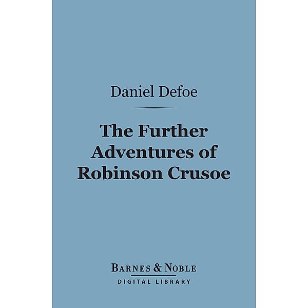 Further Adventures of Robinson Crusoe (Barnes & Noble Digital Library) / Barnes & Noble, Daniel Defoe