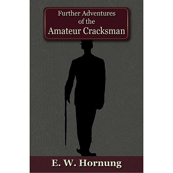 Further Adventures of the Amateur Cracksman / Andrews UK, E. W. Hornung