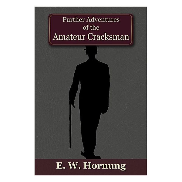 Further Adventures of the Amateur Cracksman / Andrews UK, E. W. Hornung