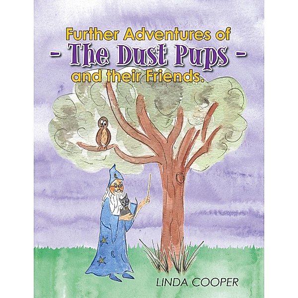 Further Adventures of - the Dust Pups - and Their Friends., Linda Cooper