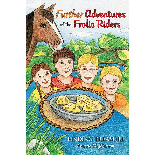 Further Adventures of the Frolic Riders, Annette M. Johnston