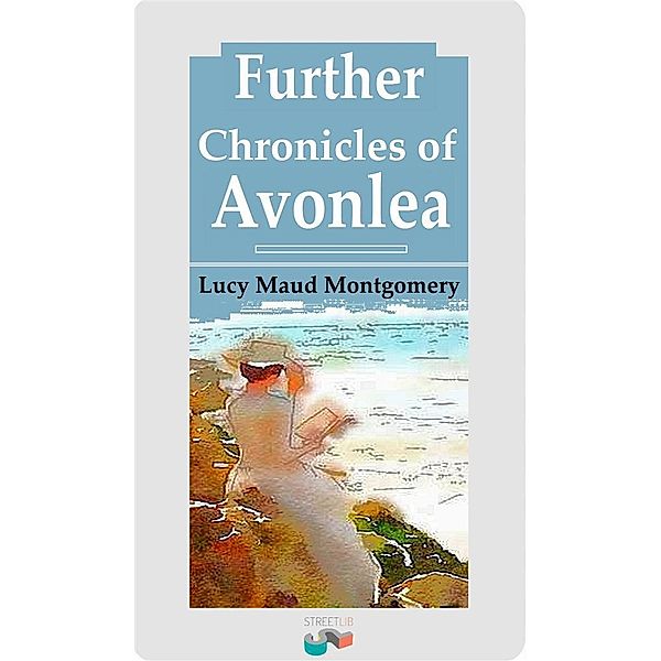 Further Chronicles of Avonlea, Lucy Maud Montgomery