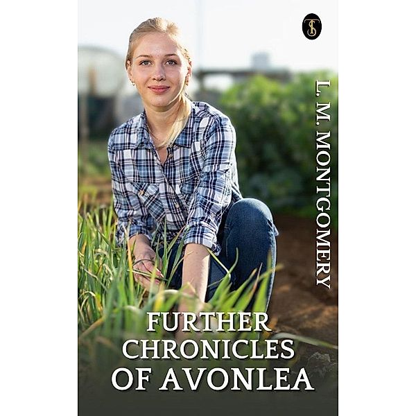 Further Chronicles of Avonlea, L. M. Montgomery