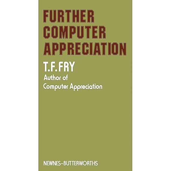 Further Computer Appreciation, T. F. Fry