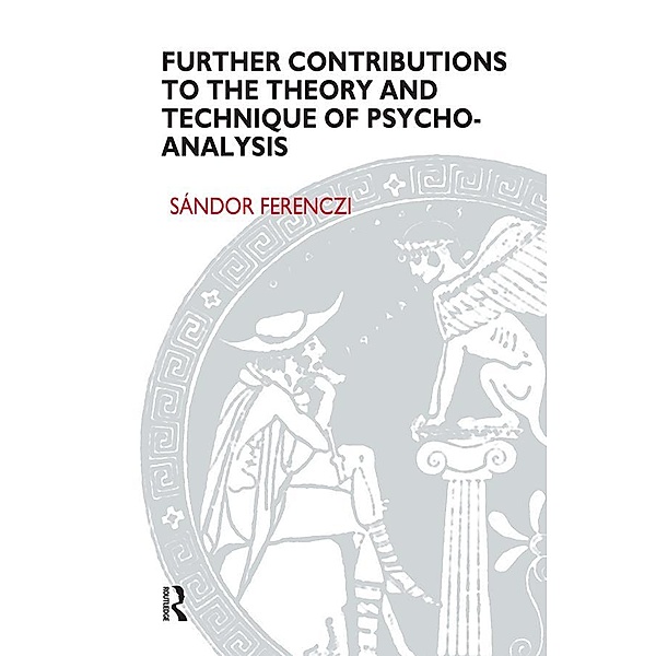 Further Contributions to the Theory and Technique of Psycho-analysis, Sandor Ferenczi