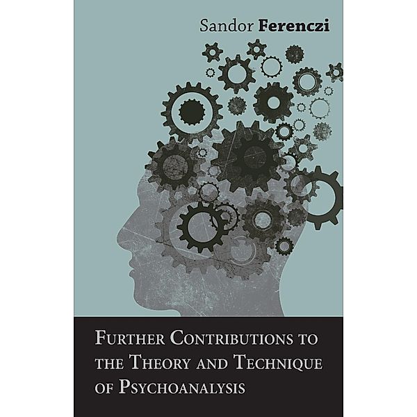 Further Contributions to the Theory and Technique of Psychoanalysis, Sandor Ferenczi