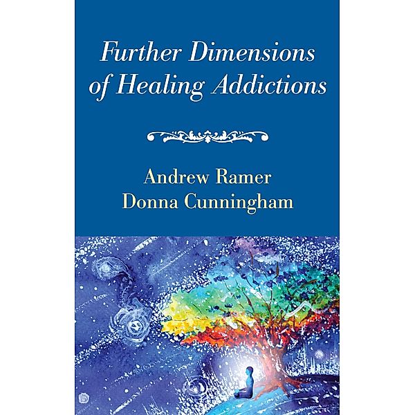 Further Dimensions of Healing Addictions, Andrew Ramer, Donna Cunningham