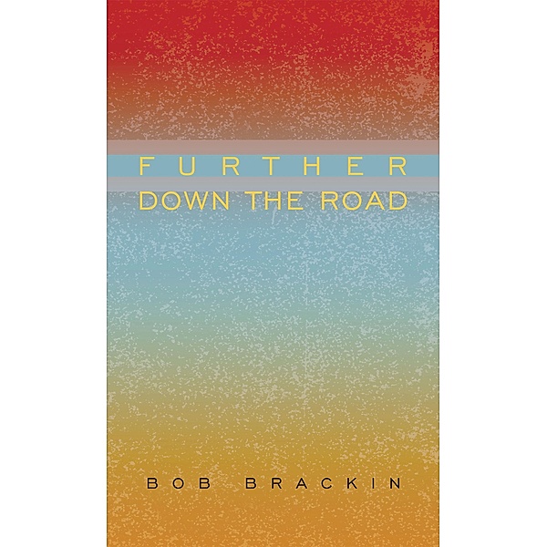 Further Down the Road, Bob Brackin