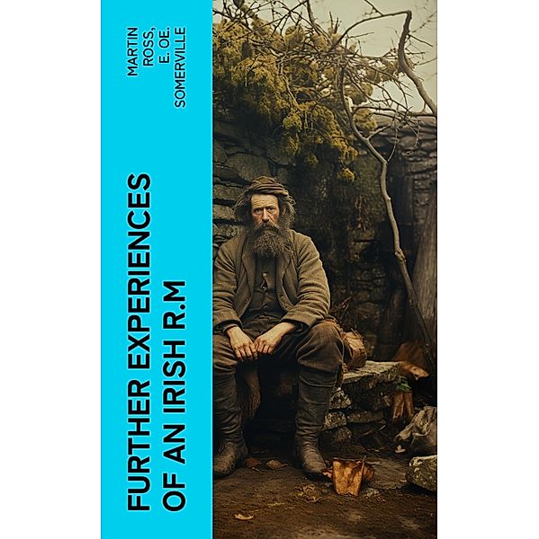 Further Experiences of an Irish R.M, Martin Ross, E. Oe. Somerville