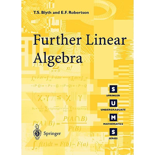 Further Linear Algebra / Springer Undergraduate Mathematics Series, T. S. Blyth, E F. Robertson