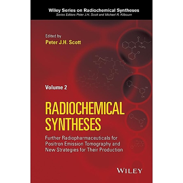 Further Radiopharmaceuticals for Positron Emission Tomography and New Strategies for Their Production, Volume 2 / Wiley Series on Radiochemical Syntheses Bd.2