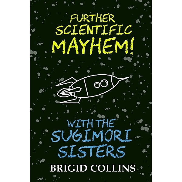 Further Scientific Mayhem! with the Sugimori Sisters / The Sugimori Sisters, Brigid Collins