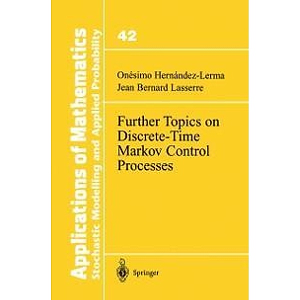 Further Topics on Discrete-Time Markov Control Processes / Stochastic Modelling and Applied Probability Bd.42, Onesimo Hernandez-Lerma, Jean B. Lasserre