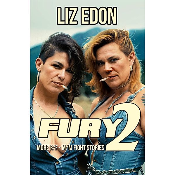 Fury 2 - More F/F-M/M Fight Stories, Liz Edon