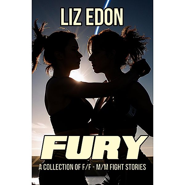 Fury - A Collection of F/F-M/M Fight Stories, Liz Edon