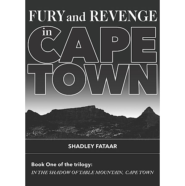 Fury and Revenge in Cape Town (In the Shadow of Table Mountain, Cape Town, #1) / In the Shadow of Table Mountain, Cape Town, Shadley Fataar