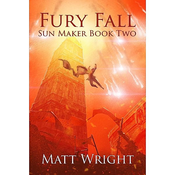 Fury Fall (The Sun Maker Saga, #2) / The Sun Maker Saga, Matt Wright, James L. Cook