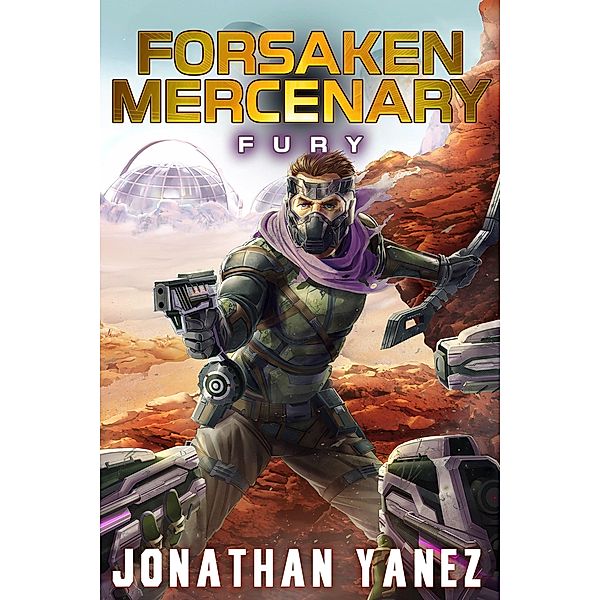 Fury (Forsaken Mercenary, #3) / Forsaken Mercenary, Jonathan Yanez