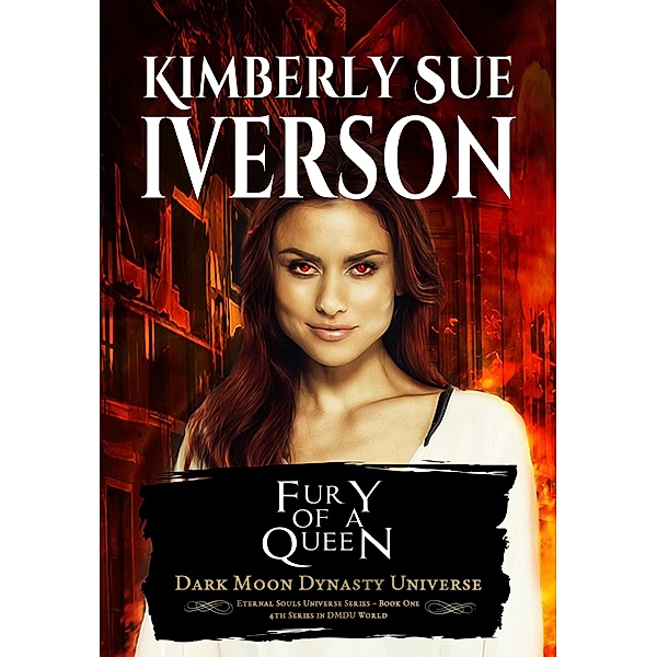 Fury of a Queen (Eternal Souls Universe, #1) / Eternal Souls Universe, Kimberly Sue Iverson
